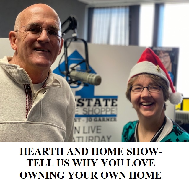 HEARTH AND HOME SHOW-TELL US WHY YOU LOVE OWNING YOUR OWN HOME